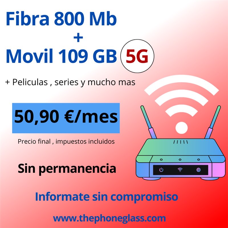 FIBRA 800 Mb + MOVIL 109 GB